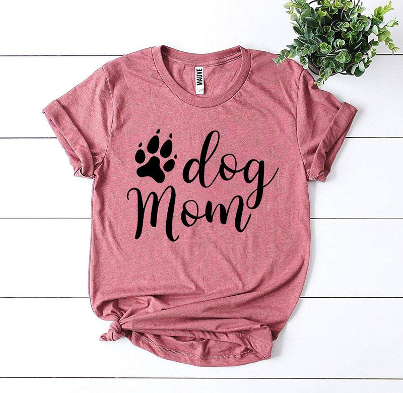 Dog Mom T-Shirt by Furr Baby Gifts