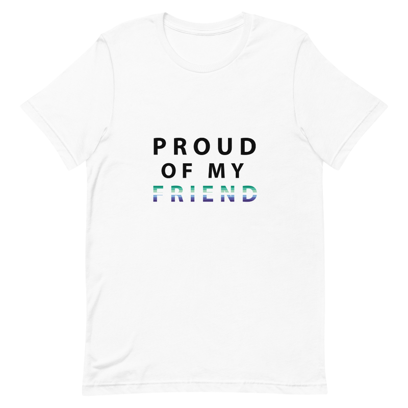 Proud of My Friend - Unisex T-Shirt