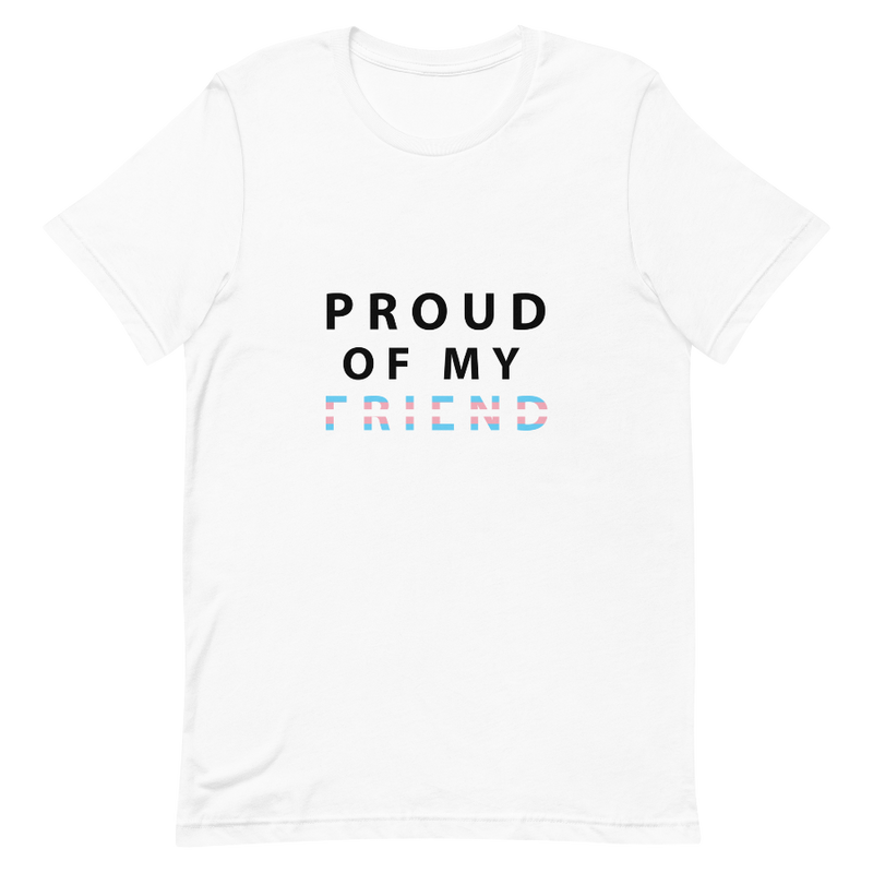 Proud of My Friend - Unisex T-Shirt