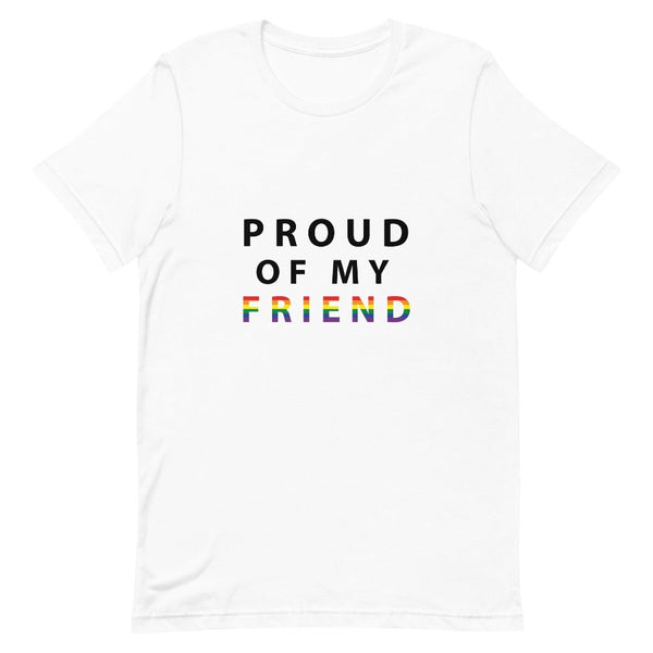 Proud of My Friend - Unisex T-Shirt