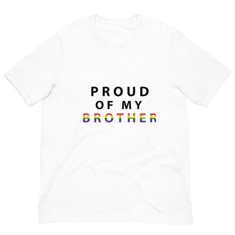 Proud of My Brother - Unisex T-Shirt