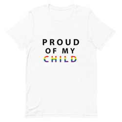 Proud of My Child - Unisex T-Shirt