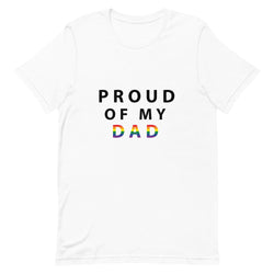 Proud of My Dad - Unisex T-Shirt