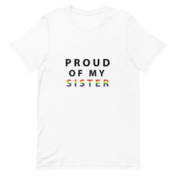 Proud of My Sister - Unisex T-Shirt