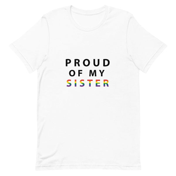 Proud of My Sister - Unisex T-Shirt