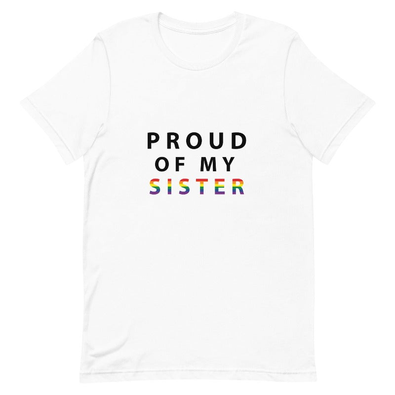 Proud of My Sister - Unisex T-Shirt