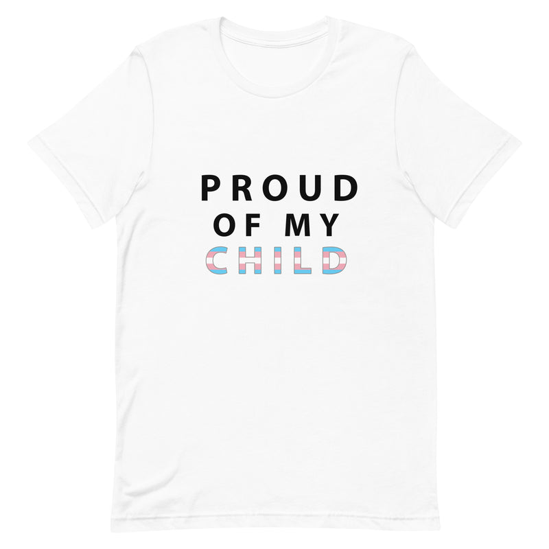 Proud of My Child - Unisex T-Shirt